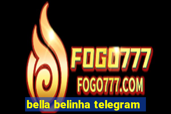 bella belinha telegram